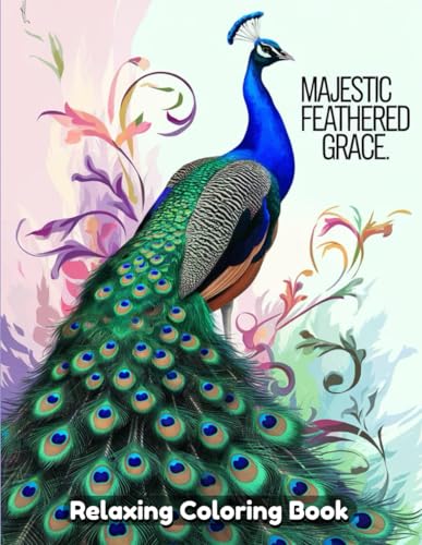 Majestic Feathered Grace: The Elegant Beauty of Birds, Stunning Avian Wonders, and Captivating Feathers That Will Inspire Your Soul Majestic Feathered Grace: The Elegant Beauty of Birds, Stunning Avian Wonders, and Captivating Feathers That Will Inspire Your Soul von Independently published