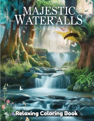 Majestic Waterfalls: Beautiful Waterfall Coloring Book for Adults, Serene Nature Landscapes, Cascading Rivers and Mountain Views, Peaceful Forest ... Line Art for Relaxation and Mindfulness Majestic Waterfalls: Beautiful Waterfall Coloring Book for Adults, Serene Nature Landscapes, Cascading Rivers and Mountain Views, Peaceful Forest ... Line Art for Relaxation and Mindfulness von Independently published