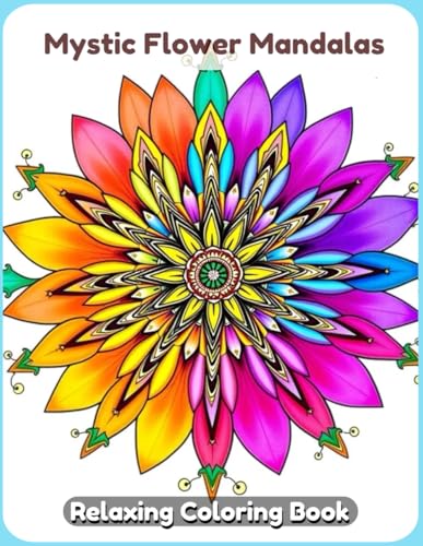 Mystic Flower Mandalas Coloring Book: A Calming and Magical Journey Through Floral Mandala Designs, Spiritual Blossoms, and Intricate Petal Patterns for Adults & Teens Mystic Flower Mandalas Coloring Book: A Calming and Magical Journey Through Floral Mandala Designs, Spiritual Blossoms, and Intricate Petal Patterns for Adults & Teens von Independently published