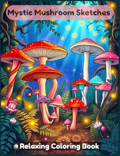 Mystic Mushroom Sketches Coloring Book: A Magical and Relaxing Fantasy Adventure Featuring Enchanted Fungi, Whimsical Forests, and Mystical Mushroom Worlds for Kids, Teens, and Adults Mystic Mushroom Sketches Coloring Book: A Magical and Relaxing Fantasy Adventure Featuring Enchanted Fungi, Whimsical Forests, and Mystical Mushroom Worlds for Kids, Teens, and Adults von Independently published