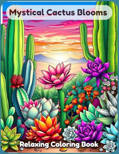 Mystical Cactus Blooms Coloring Book: A Beautiful and Relaxing Desert-Themed Fantasy Adventure Featuring Enchanted Cacti, Whimsical Flowers, and Dreamy Succulent Landscapes for Kids, Teens, and Adults Mystical Cactus Blooms Coloring Book: A Beautiful and Relaxing Desert-Themed Fantasy Adventure Featuring Enchanted Cacti, Whimsical Flowers, and Dreamy Succulent Landscapes for Kids, Teens, and Adults von Independently published