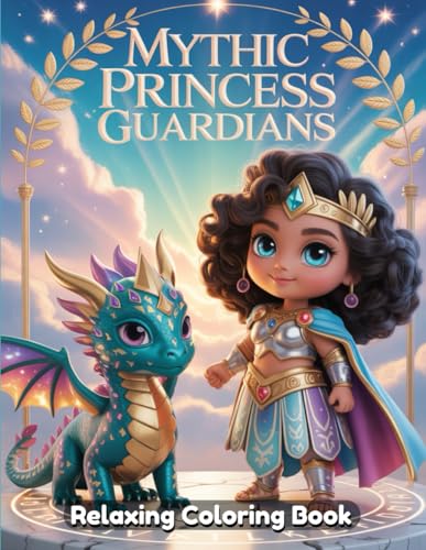 Mythic Princess Guardians: A Magical Coloring Book of Legendary Princesses, Mythical Creatures, and Epic Fantasy Adventures Mythic Princess Guardians: A Magical Coloring Book of Legendary Princesses, Mythical Creatures, and Epic Fantasy Adventures von Independently published