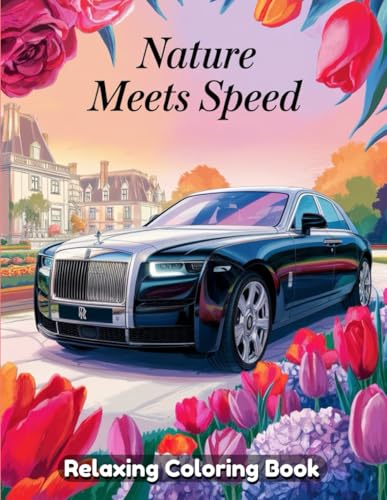 Nature Meets Speed: A Thrilling Adventure Through Fast Cars, Scenic Landscapes, and High-Speed Racing for Colorists Nature Meets Speed: A Thrilling Adventure Through Fast Cars, Scenic Landscapes, and High-Speed Racing for Colorists von Independently published