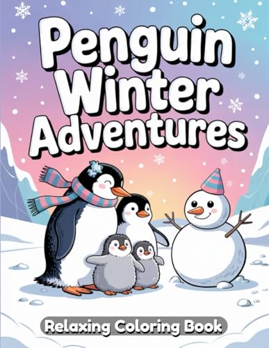 Penguin Winter Adventures: A Magical Coloring Book of Snowy Landscapes, Playful Penguins, and Cozy Winter Scenes Penguin Winter Adventures: A Magical Coloring Book of Snowy Landscapes, Playful Penguins, and Cozy Winter Scenes von Independently published
