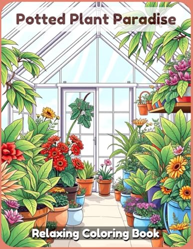 Potted Plant Paradise: A Relaxing Coloring Book of Beautiful Indoor Gardens Potted Plant Paradise: A Relaxing Coloring Book of Beautiful Indoor Gardens von Independently published