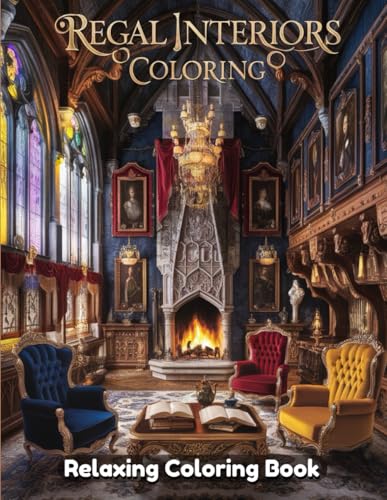 Regal Interiors Coloring Book: A Luxurious and Relaxing Artistic Journey Featuring Opulent Palaces, Grand Castles, Lavish Mansions, and Ornate Royal Decor for Kids, Teens, and Adults Regal Interiors Coloring Book: A Luxurious and Relaxing Artistic Journey Featuring Opulent Palaces, Grand Castles, Lavish Mansions, and Ornate Royal Decor for Kids, Teens, and Adults von Independently published