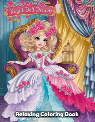 Royal Doll Dreams Coloring Book A Whimsical and Elegant Artistic Escape Featuring Majestic Dolls, Regal Ball Gowns, and Dreamy Palace Scenes for Relaxation and Creativity – For Adults & Teens Royal Doll Dreams Coloring Book A Whimsical and Elegant Artistic Escape Featuring Majestic Dolls, Regal Ball Gowns, and Dreamy Palace Scenes for Relaxation and Creativity – For Adults & Teens von Independently published