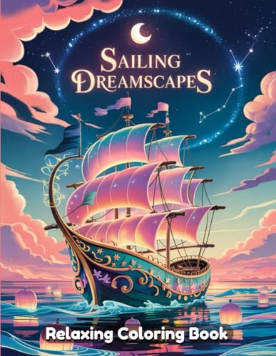 Sailing Dreamscapes: A Relaxing Coloring Book of Tranquil Seascapes, Sailing Adventures, and Peaceful Ocean Views for Stress Relief Sailing Dreamscapes: A Relaxing Coloring Book of Tranquil Seascapes, Sailing Adventures, and Peaceful Ocean Views for Stress Relief von Independently published