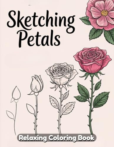Sketching Petals: Beautiful Flower Coloring Book for Adults, Detailed Floral Sketches, Elegant Petals and Blooms, Intricate Line Art for Relaxation and Creativity Sketching Petals: Beautiful Flower Coloring Book for Adults, Detailed Floral Sketches, Elegant Petals and Blooms, Intricate Line Art for Relaxation and Creativity von Independently published
