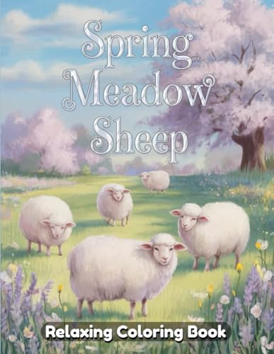 Spring Meadow Sheep: Adorable Sheep Coloring Book for Adults, Serene Spring Meadows, Cute Pastoral Scenes, Fluffy Sheep in Nature, Detailed Line Art for Relaxation and Creativity Spring Meadow Sheep: Adorable Sheep Coloring Book for Adults, Serene Spring Meadows, Cute Pastoral Scenes, Fluffy Sheep in Nature, Detailed Line Art for Relaxation and Creativity von Independently published