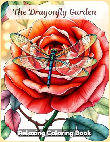 The Dragonfly Garden Coloring Book: A Tranquil and Magical Collection of Graceful Dragonflies, Blooming Garden Scenes, and Nature-Inspired ... and Creativity – For Adults & Teens The Dragonfly Garden Coloring Book: A Tranquil and Magical Collection of Graceful Dragonflies, Blooming Garden Scenes, and Nature-Inspired ... and Creativity – For Adults & Teens von Independently published