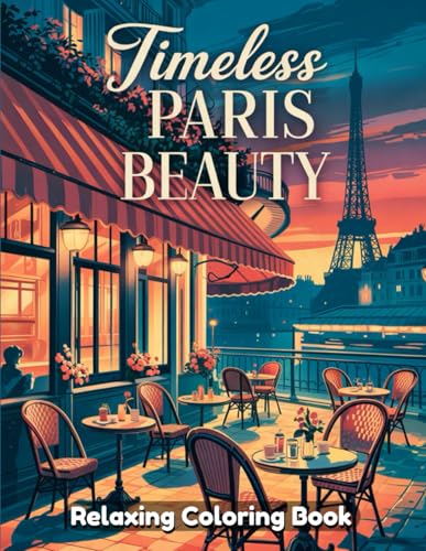 Timeless Paris Beauty Coloring Book: A Romantic and Relaxing Escape Featuring Elegant Parisian Streets, Iconic Landmarks, and Vintage Fashion Scenes for Adults & Teens Timeless Paris Beauty Coloring Book: A Romantic and Relaxing Escape Featuring Elegant Parisian Streets, Iconic Landmarks, and Vintage Fashion Scenes for Adults & Teens von Independently published