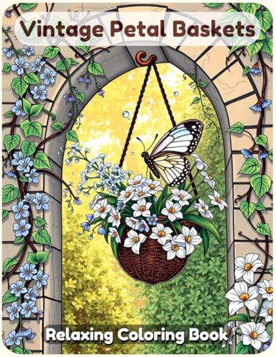 Vintage Petal Baskets: A Complete Guide to Creating Timeless Floral Arrangements and Elegant Baskets for Every Occasion Vintage Petal Baskets: A Complete Guide to Creating Timeless Floral Arrangements and Elegant Baskets for Every Occasion von Independently published