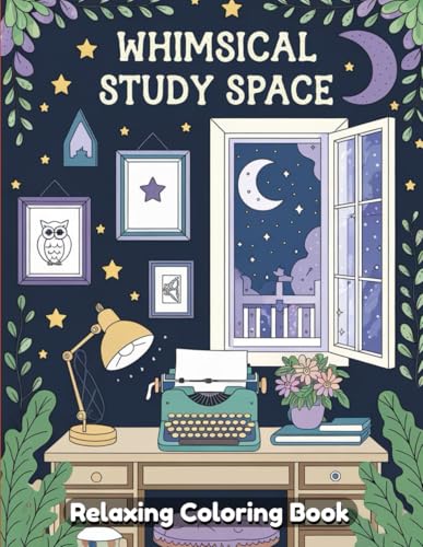 Whimsical Study Space Coloring Book: A Cozy and Imaginative Artistic Escape Featuring Enchanted Desks, Magical Study Corners, and Dreamy Academic Nooks for Adults & Teens Whimsical Study Space Coloring Book: A Cozy and Imaginative Artistic Escape Featuring Enchanted Desks, Magical Study Corners, and Dreamy Academic Nooks for Adults & Teens von Independently published