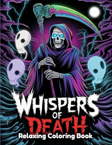 Whispers of Death: A Dark Fantasy Coloring Book of Mysterious Shadows, Sinister Spirits, and Haunting Creatures Whispers of Death: A Dark Fantasy Coloring Book of Mysterious Shadows, Sinister Spirits, and Haunting Creatures von Independently published