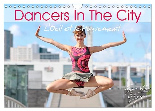 DANCERS IN THE CITY L'Oeil et le Mouvement (Wall Calendar 2025 DIN A4 landscape), CALVENDO 12 Month Wall Calendar: When dancers perform their ... space, magic and fascination take you away