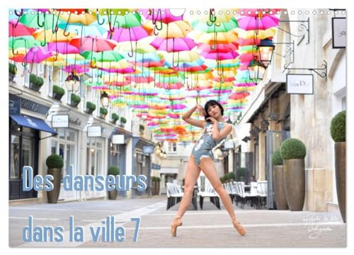 Des danseurs dans la ville 7 L'Oeil et le Mouvement (Calendrier mural 2025 DIN A3 vertical), CALVENDO calendrier mensuel: Magie et beauté des danseurs ... lieux graphiques ou poétiques de la ville.