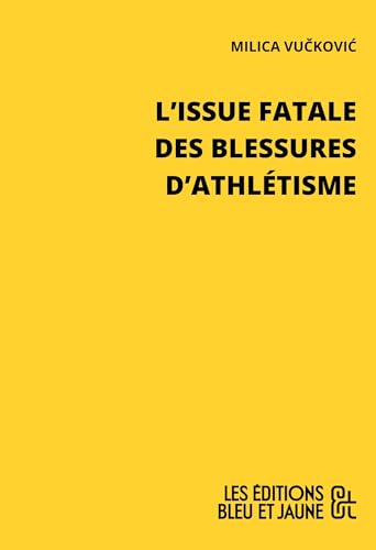 L’issue fatale des blessures d’athlétisme (FICTION EUROPE) von BLEU ET JAUNE