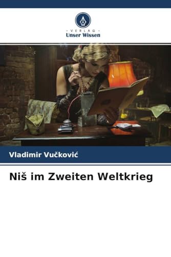 Niš im Zweiten Weltkrieg von Verlag Unser Wissen