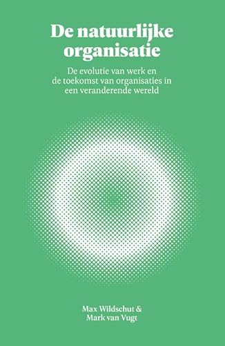 De natuurlijke organisatie: De evolutie van werk en de toekomst van organisaties in een veranderende wereld von Lev.