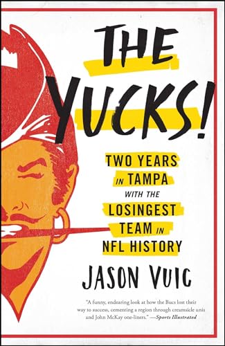 The Yucks: Two Years in Tampa with the Losingest Team in NFL History