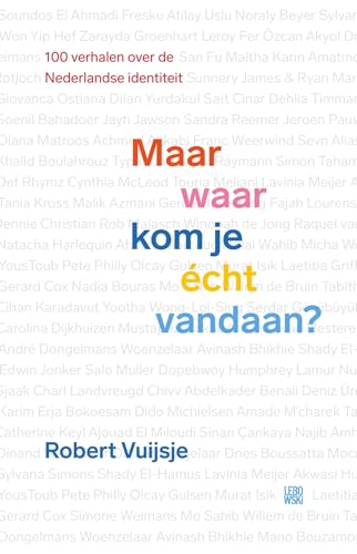 Maar waar kom je écht vandaan?: Negentig verhalen over de Nederlandse identiteit