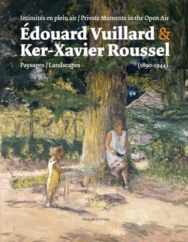 Edouard Vuillard and Ker-Xavier Roussel: Private Moments in the Open Air: Landscapes (1890-1944) von Silvana Editoriale
