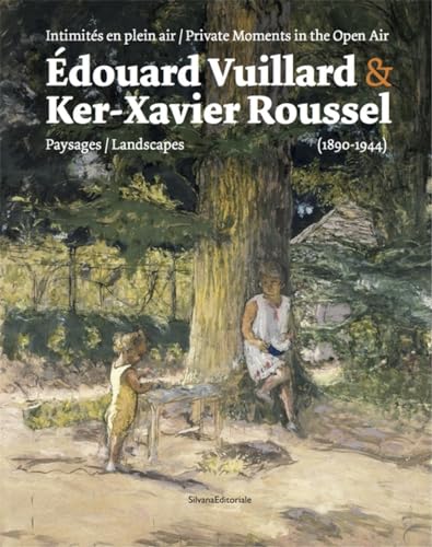 Edouard Vuillard and Ker-Xavier Roussel: Private Moments in the Open Air: Landscapes (1890-1944)