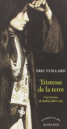 Tristesse de la terre. Une histoire de Buffalo Bill Cody