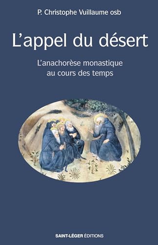 L'appel du désert - l'anachorèse monastique au cours des temps von Saint-Léger éditions
