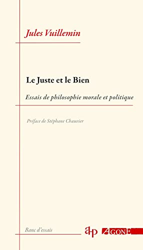 Le Juste et le Bien: Essais de philosophie morale et politique
