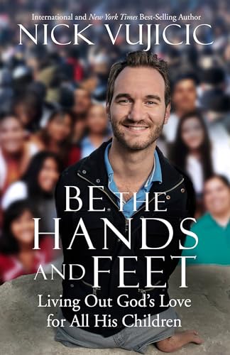 Be the Hands and Feet: Living Out God's Love for All His Children von WaterBrook