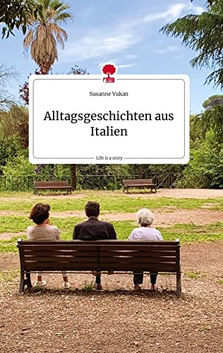 Alltagsgeschichten aus Italien. Life is a Story - story.one von story.one publishing
