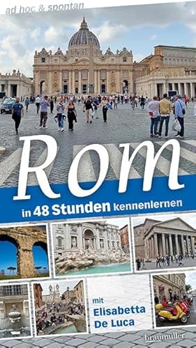Rom ad hoc & spontan: in 48 Stunden kennenlernen von Braumüller Verlag