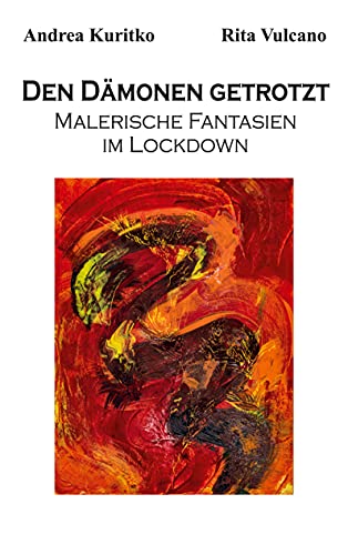 Den Dämonen getrotzt: Malerische Fantasien im Lockdown von Artio Wortkunstverlag