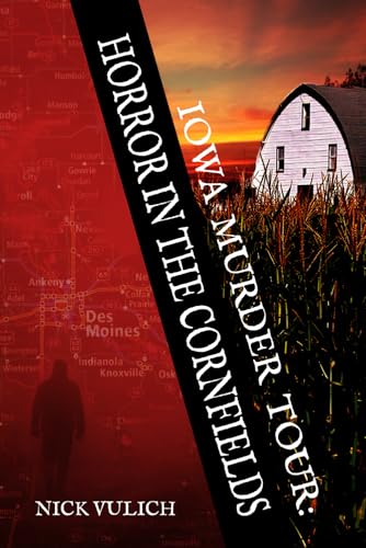 Iowa Murder Tour: Horror In The Cornfields von Independently published