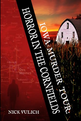 Iowa Murder Tour: Horror In The Cornfields von Independently published