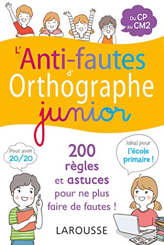 L'anti-fautes d'orthographe junior: Du CP au CM2 von Larousse