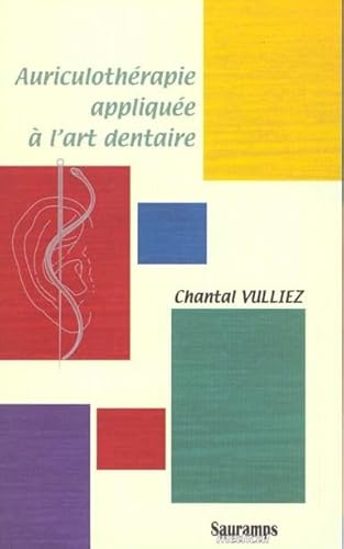 AURICULOTHERAPIE APPLIQUEE A L ART DENTAIRE von SAURAMPS MEDICA