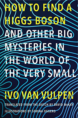 How to Find a Higgs Boson--And Other Big Mysteries in the World of the Very Small