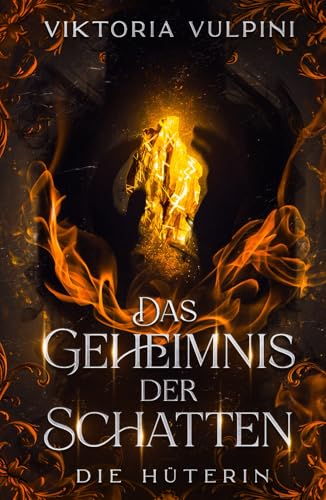 Das Geheimnis der Schatten: Die Hüterin (Die Erwachte Welt)