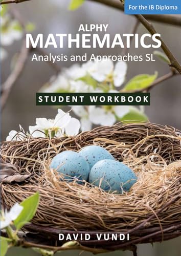 ALPHY MATHEMATICS: Analysis and Approaches SL For the IB Diploma: Student Workbook von Alphy School