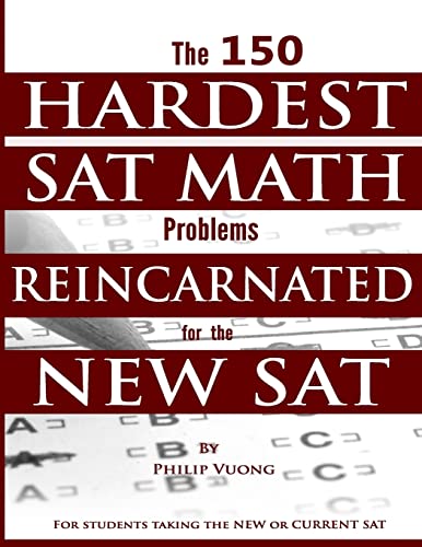 The 150 HARDEST SAT Math Problems REINCARNATED for the NEW SAT von CREATESPACE