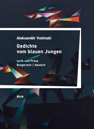 Gedichte vom blauen Jungen: Lyrik und Prosa Gedichte vom blauen Jungen: Lyrik und Prosa von Arco
