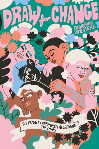 Draw for Change: Six Female Cartoonists Redefining the Lines