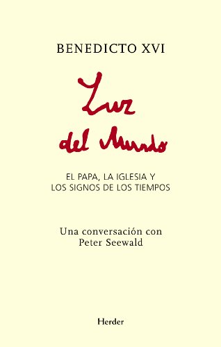 Luz del mundo: El Papa, la Iglesia y los signos de los tiempos von Herder