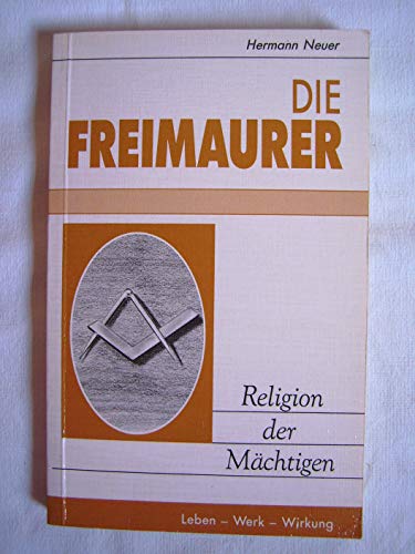 Die Freimaurer. Religion der Mächtigen