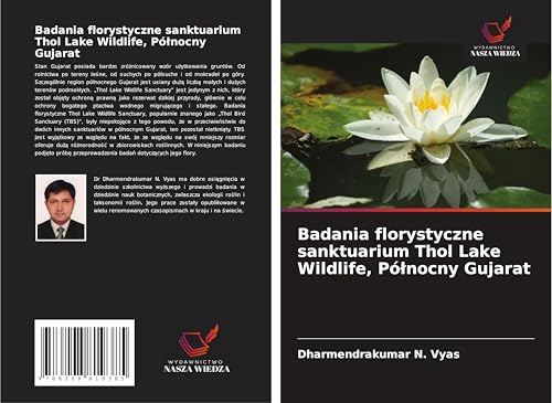 Badania florystyczne sanktuarium Thol Lake Wildlife, Pó¿nocny Gujarat: DE von Wydawnictwo Nasza Wiedza