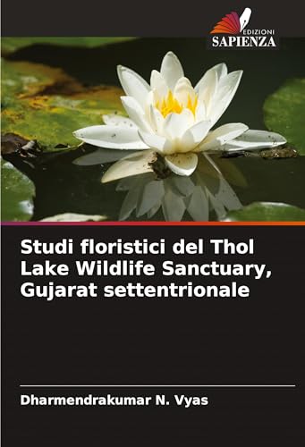 Studi floristici del Thol Lake Wildlife Sanctuary, Gujarat settentrionale von Edizioni Sapienza