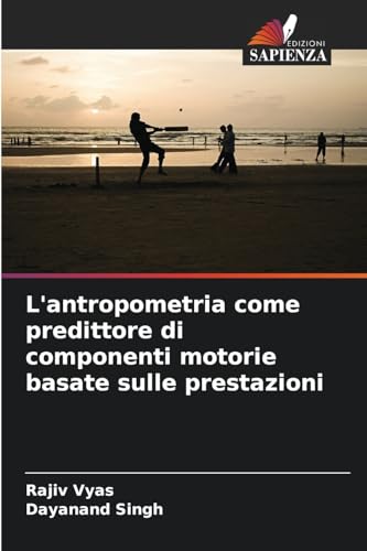 L'antropometria come predittore di componenti motorie basate sulle prestazioni: DE von Edizioni Sapienza